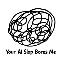 Your AI Slop Bores Me